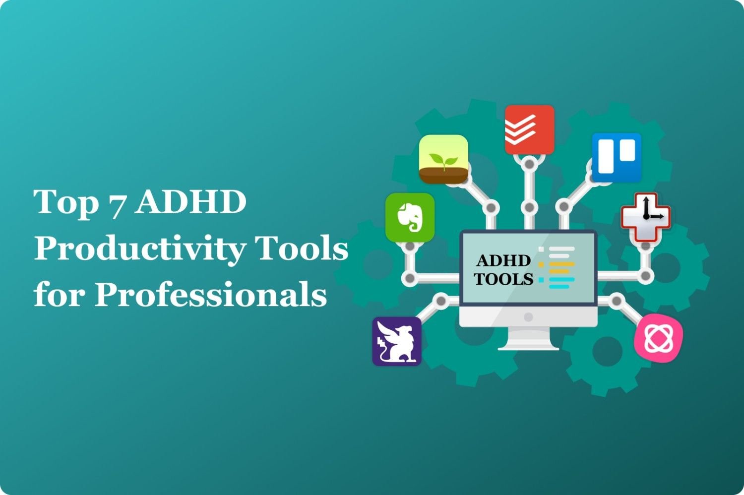 Top 7 ADHD Productivity Tools for Professionals