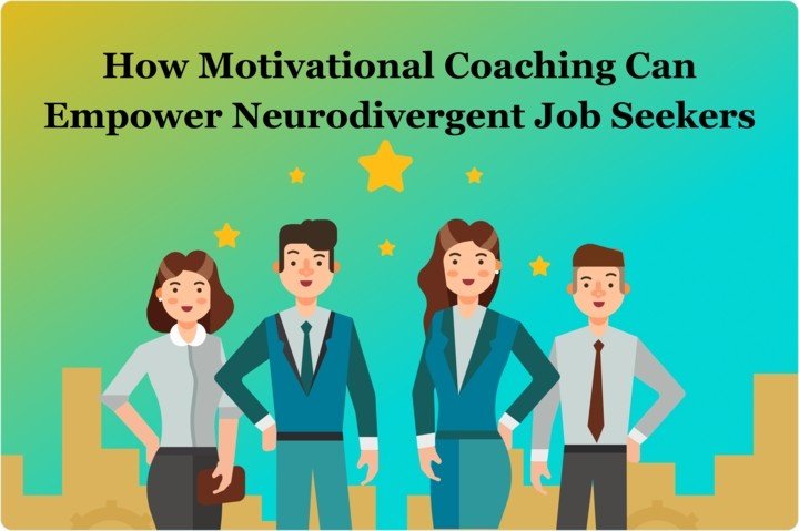 How Motivational Coaching Can Empower Neurodivergent Job Seekers