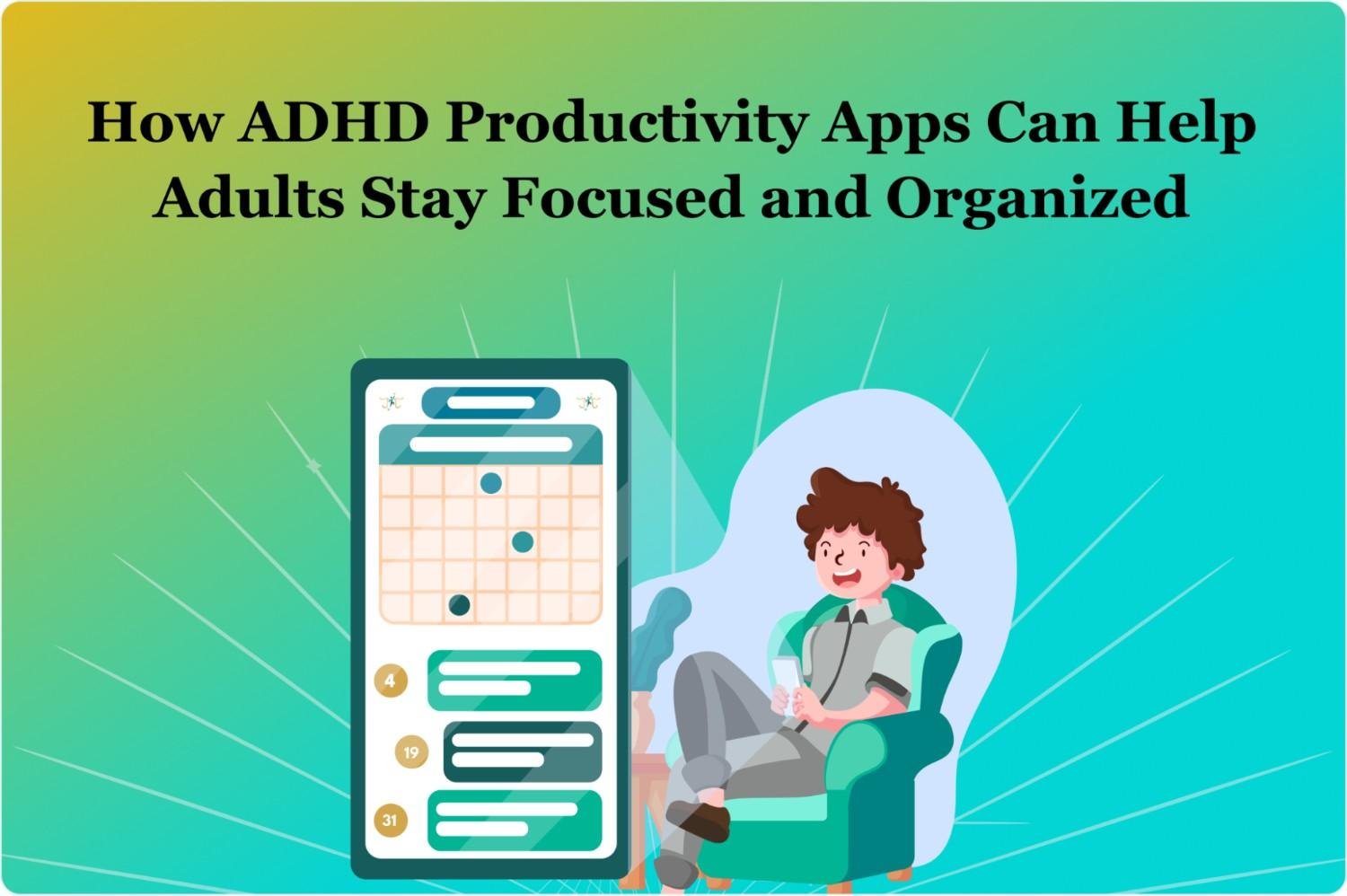 How ADHD Productivity Apps Can Help Adults Stay Focused and Organized